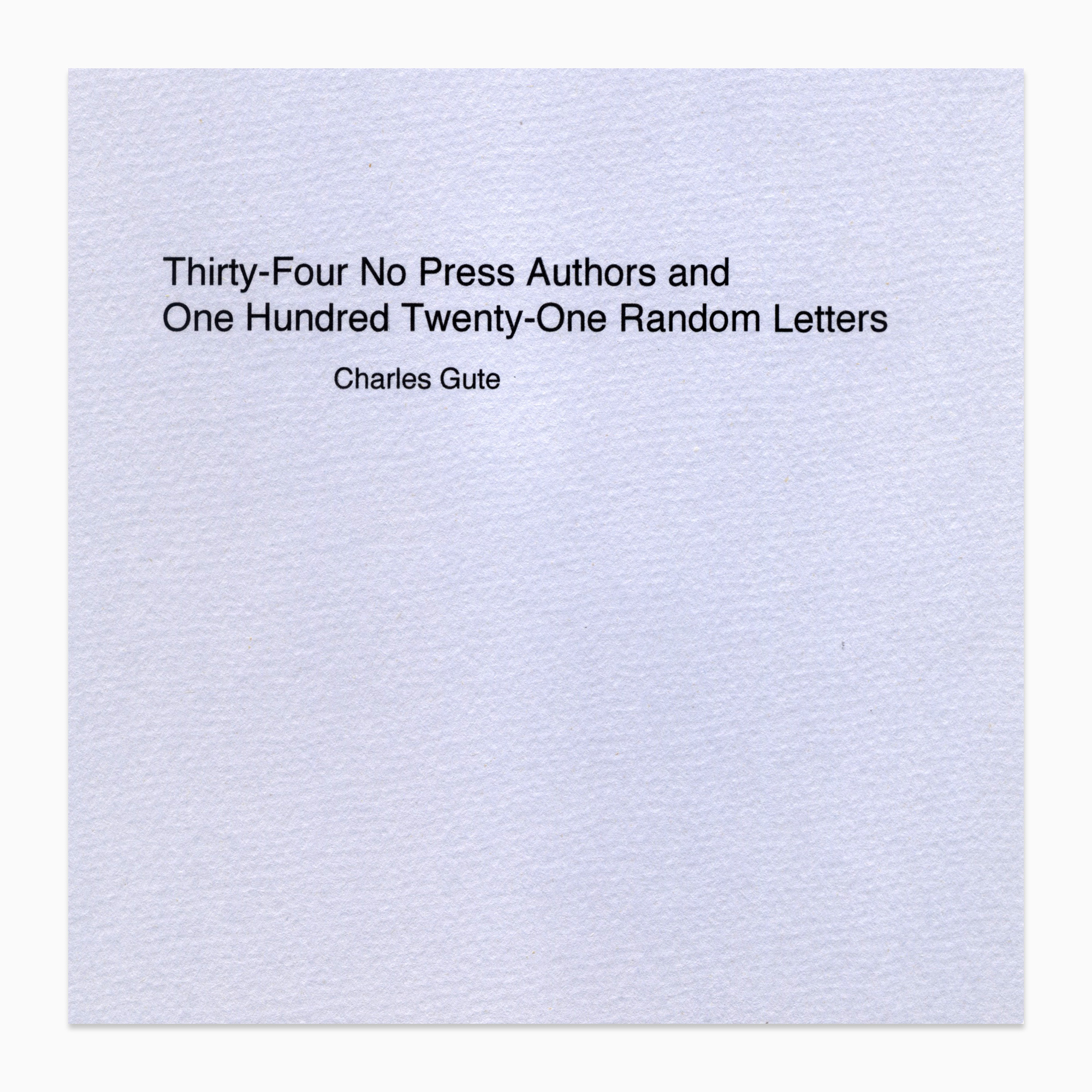 Thirty-Four No Press Authors and One Hundred Twenty-One Random Letters